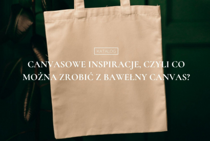 Canvasowe inspiracje – czyli co można zrobić z bawełny Canvas? #twórzzberotex